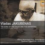 Vladas Jakubenas: The Song of the Exiles and the Deportees and Other Choral Songs