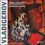 Vladigerov: 6 Exotic Preludes Op. 17; 10 Impressions Op. 9