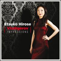 Vladigerov: Impressions - Etsuko Hirose (piano)