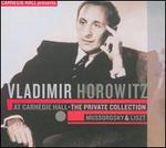 Vladimir Horowitz at Carnegie Hall: The Private Collection - Mussorgsky & Liszt