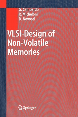 Vlsi-Design of Non-Volatile Memories - Campardo, Giovanni, and Micheloni, Rino, and Novosel, David