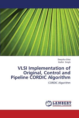 VLSI Implementation of Original, Control and Pipeline CORDIC Algorithm - Ghai Deepika, and Singh Kulbir