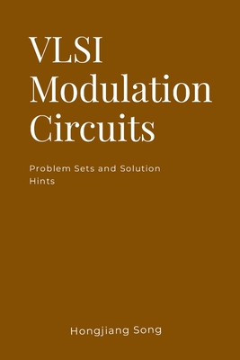 VLSI Modulation Circuits -Problem Sets and Solution Hints - Song, Hongjiang