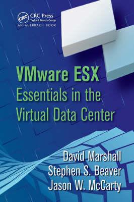 VMware ESX Essentials in the Virtual Data Center - Marshall, David, and Beaver, Stephen S, and McCarty, Jason W