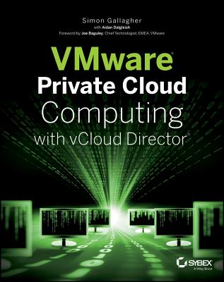 VMware Private Cloud Computing with VCloud Director - Gallagher, Simon, and Dalgleish, Aidan, and Baguley, Joe (Foreword by)