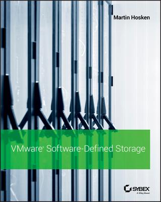 VMware Software-Defined Storage: A Design Guide to the Policy-Driven, Software-Defined Storage Era - Hosken, Martin