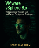 VMware vSphere 8.x, Virtualization, vCenter, ESXi, and Expert Deployment Strategies