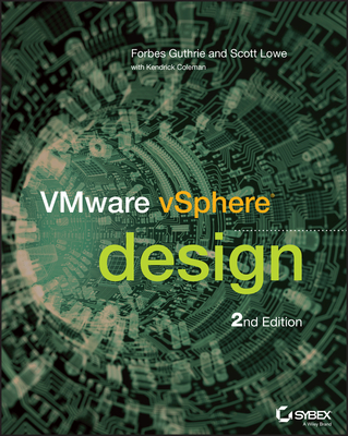 Vmware Vsphere Design - Guthrie, Forbes, and Lowe, Scott, and Coleman, Kendrick