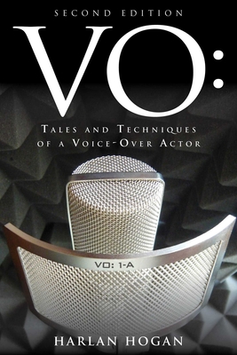 VO: Tales and Techniques of a Voice-Over Actor - Hogan, Harlan