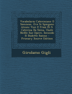 Vocabolario Cateriniano O Siennese, Ove Si Spiegano Alcuni Voci E Frasi Di S. Caterina Da Siena, Usate Nellle Sue Opere, Secondo Il Dialette Sanese