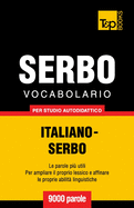 Vocabolario Italiano-Serbo Per Studio Autodidattico - 9000 Parole