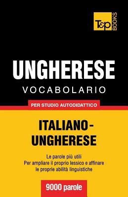 Vocabolario Italiano-Ungherese Per Studio Autodidattico - 9000 Parole - Taranov, Andrey