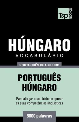 Vocabulrio Portugu?s Brasileiro-Hngaro - 5000 Palavras - Taranov, Andrey