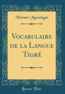 Vocabulaire de la Langue Tigr (Classic Reprint)