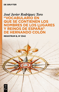 "Vocabulario En Que Se Contienen Los Nombres de Los Lugares Y Reinos de Espaa" de Hernando Col?n: Registrum B, N? 3342