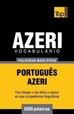 Vocabulario Portugues-Azeri - 5000 Palavras Mais Uteis - Taranov, Andrey