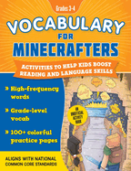 Vocabulary for Minecrafters: Grades 3-4: Activities to Help Kids Boost Reading and Language Skills!--An Unofficial Workbook (High-Frequency Words, Grade-Level Vocab, 100+ Colorful Practice Pages) (Aligns with Common Core Standards)