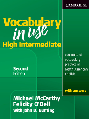 Vocabulary in Use High Intermediate Student's Book with Answers - McCarthy, Michael, and O'Dell, Felicity, and Bunting, John D.