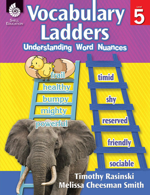 Vocabulary Ladders: Understanding Word Nuances Level 5 - Rasinski, Timothy, PhD, and Cheesman Smith, Melissa