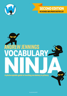 Vocabulary Ninja: Second edition of the bestselling guide to teaching vocabulary in primary