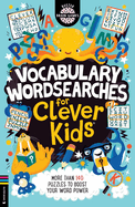 Vocabulary Wordsearches for Clever Kids: More than 140 puzzles to boost your word power