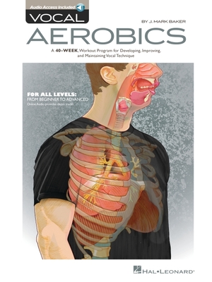 Vocal Aerobics: A 40-Week Workout Program for Developing, Improving and Maintaining Vocal Technique - Baker, J Mark