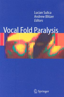 Vocal Fold Paralysis - Sulica, Lucian (Editor), and Blitzer, Andrew (Editor)