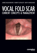 Vocal Fold Scar: Current Concepts and Management