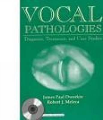 Vocal Pathologies: Diagnosis, Treatment & Case Studies - Dworkin, James Paul, and Meleca, Robert J