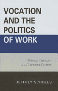 Vocation and the Politics of Work: Popular Theology in a Consumer Culture