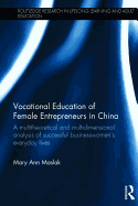 Vocational Education of Female Entrepreneurs in China: A multitheoretical and multidimensional analysis of successful businesswomen's everyday lives