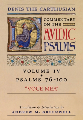 Voce Mea (Denis the Carthusian's Commentary on the Psalms): Vol. 4 (Psalms 76-100) - The Carthusian, Denis, and Greenwell, Andrew M (Translated by)