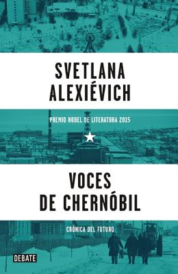 Voces de Chern?bil / Voices from Chernobyl - Alexievich, Svetlana