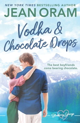 Vodka and Chocolate Drops: A Blueberry Springs Sweet Romance - Oram, Jean