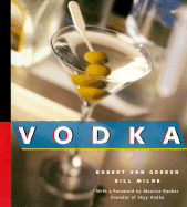 Vodka - Von Goeben, Robert, and Milne, Bill (Photographer), and Kanbar, Maurice (Foreword by)