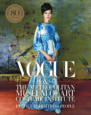 Vogue and the Metropolitan Museum of Art Costume Institute: Updated Edition - Bowles, Hamish, and Malle, Chloe, and Wintour, Anna (Introduction by)