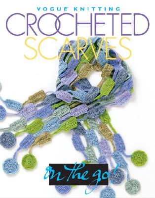 Vogue Knitting on the Go! Crocheted Scarves - Malcolm, Trisha (Editor)