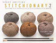 "Vogue Knitting" Stitchionary: Cables v. 2
