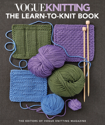Vogue Knitting: the Learn-To-Knit Book: The Ultimate Guide for Beginners - Vogue Knitting Magazine (Editor)