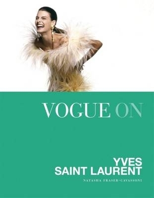 Vogue on: Yves Saint Laurent - Fraser-Cavassoni, Natasha