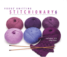 Vogue(r) Knitting Stitchionary(r) Volume Six: Edgings: The Ultimate Stitch Dictionary from the Editors of Vogue(r) Knitting Magazine