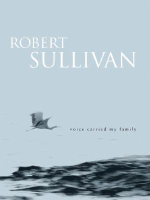Voice Carried My Family - Sullivan, Robert