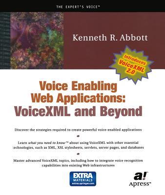 Voice Enabling Web Applications: VoiceXML and Beyond - Abbott, Ken