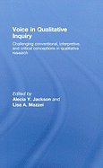 Voice in Qualitative Inquiry: Challenging Conventional, Interpretive, and Critical Conceptions in Qualitative Research
