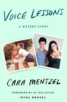 Voice Lessons: A Sisters Story - Mentzel, Cara, and Menzel, Idina (Foreword by)