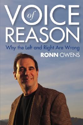 Voice of Reason: Why the Left and Right Are Wrong - Owens, Ronn, and Press, Bill (Foreword by), and Hannity, Sean (Foreword by)