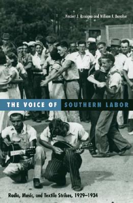 Voice of Southern Labor: Radio, Music, and Textile Strikes, 1929-1934 Volume 19 - Roscigno, Vincent J, and Danaher, William F (Contributions by)