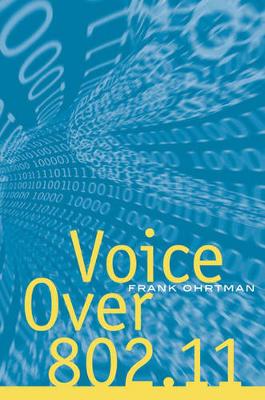 Voice Over 802.11 - Ohrtman, Frank D, Jr.