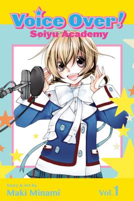 Voice Over!: Seiyu Academy, Vol. 1 - Minami, Maki