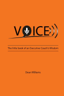 VOICE: The Little Book of an Executive Coach's Wisdom